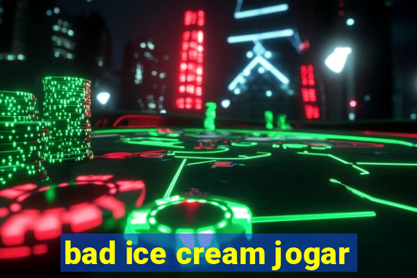 bad ice cream jogar